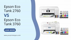 Read more about the article Epson Eco Tank 2760 Vs 3760- Which One Is the Best