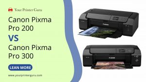 Read more about the article Canon Pixma Pro 200 Vs Pro 300- Honest Comparison
