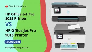 Read more about the article HP Office Jet Pro 8028 Vs 9018- Honest Comparison with Difference