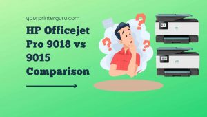 Read more about the article HP Officejet Pro 9018 vs 9015 Comparison