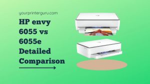 Read more about the article HP Envy 6055 vs 6055e Detailed Comparison