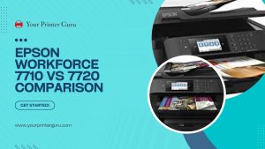 Read more about the article Epson Workforce 7710 Vs 7720 – Honest Comparison after Use
