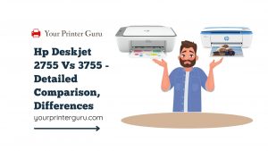 Read more about the article HP Deskjet 2755 Vs 3755 – Detailed Comparison, Differences