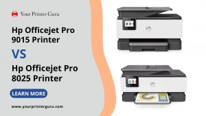 Read more about the article Hp Officejet Pro 9015 vs 8025 – Know Detailed Difference