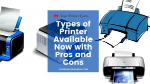 Read more about the article Types of Printer Available Now with Pros and Cons
