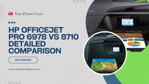 Read more about the article HP OfficeJet Pro 6978 Vs 8710 – Which One Is Better?