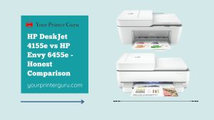 Read more about the article HP DeskJet 4155e vs HP Envy 6455e – Honest Comparison