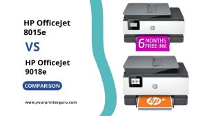 Read more about the article HP OfficeJet 8015e vs HP OfficeJet 9018e – Detailed Comparison