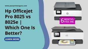 Read more about the article Hp Officejet Pro 8025 vs 8025e | Which One Is Better?