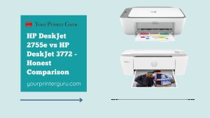 Read more about the article HP DeskJet 2755e vs HP DeskJet 3772 – Honest Comparison