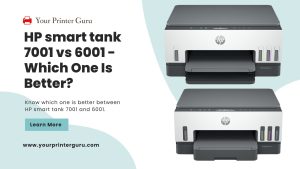 Read more about the article HP smart tank 7001 vs 6001 – Which One Is Better?
